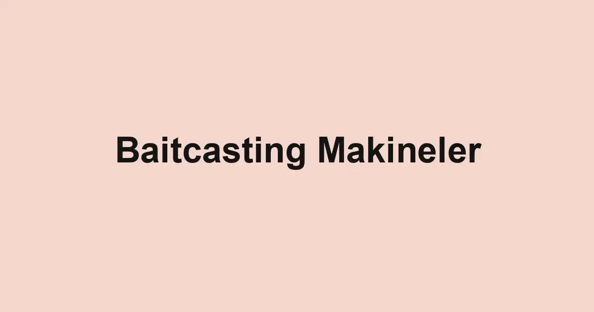 Baitcasting Makineler