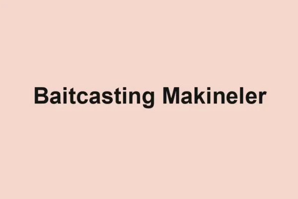 Baitcasting Makineler