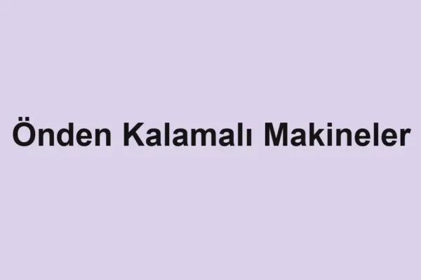 Önden Kalamalı Makineler
